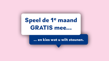 Speel de 1e maand gratis mee en kies wat uw wilt steunen